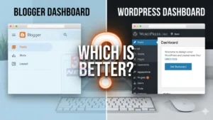 WordPress vs Blogger तुलना ब्लॉगिंग आणि कमाईसाठी सर्वोत्तम प्लॅटफॉर्म